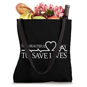 Its A Beautiful Day To Save Lives Doctor Nurse Gift Tote Bag