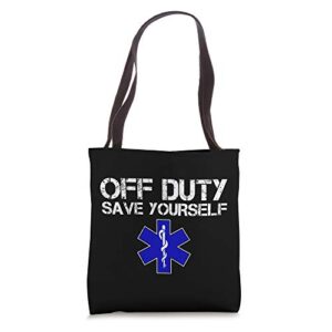 funny ems gift for emts off duty save yourself tote bag