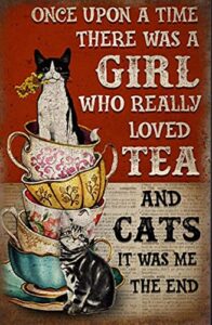 vintage metal tin sign cat poster, once upon a time there was a girl who really loved tea and cats home living decor art, cats lover gift, tea lover wall art print metal tin sign 8x12-inch