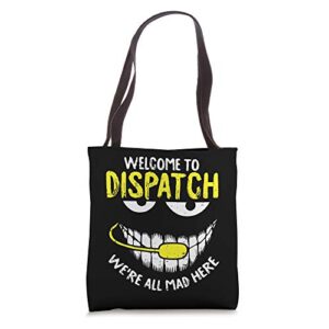 were all mad here dispatch-er funny 911 operator gift tote bag