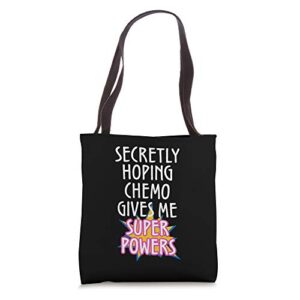 cancer secretly hoping chemo gives me superpowers graphic tote bag