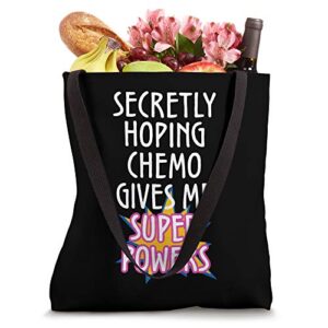 Cancer Secretly Hoping Chemo Gives Me Superpowers Graphic Tote Bag