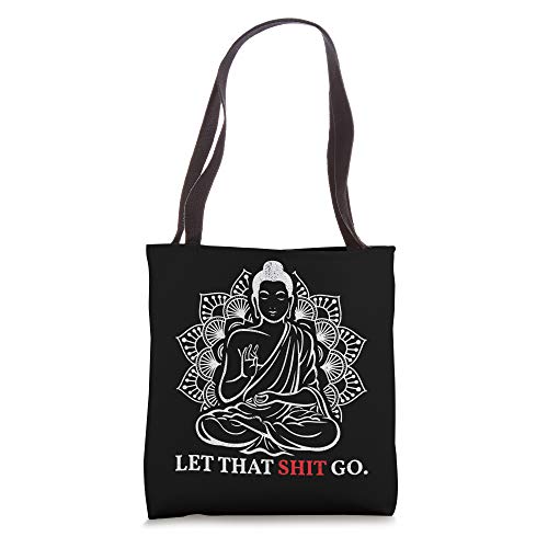 Let That Shit Go Buddha Meditation Workout Yoga Lover Gift Tote Bag