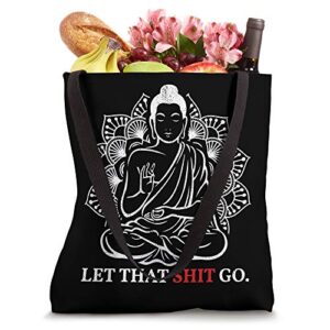 Let That Shit Go Buddha Meditation Workout Yoga Lover Gift Tote Bag