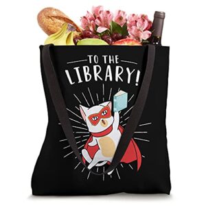 To The Library Superhero Funny Book Cat Lover Librarian Tote Bag