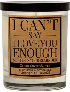 i can’t say i love you enough – for the one you love, best friend friendship candle gift, christmas candle gift for women, men, anniversary, birthday gifts for friends female, christmas candle gift