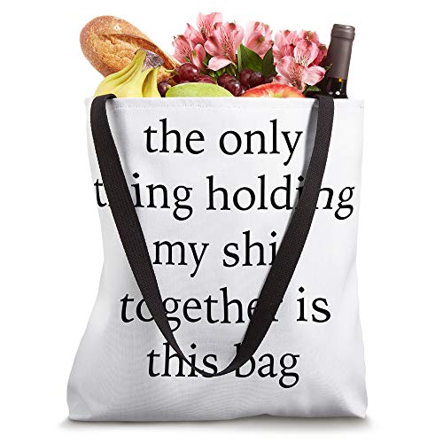 The Only Thing Holding My Shit Together Bag Funny Shopping Tote Bag