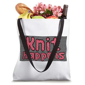 Knit Happens Funny Knitting Parody Tote Bag