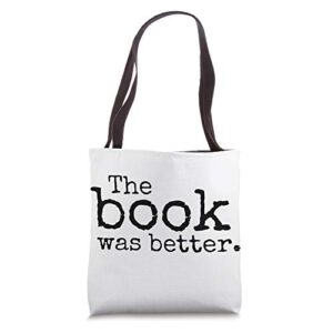 the book was better cute bookworm funny book lover librarian tote bag