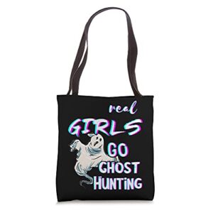 real girls go ghost hunting paranormal hunt ghost hunter tote bag