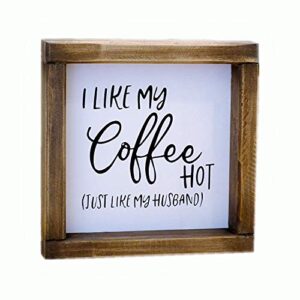lavender inspired i like my coffee hot, just like my husband-funny coffee signs for kitchen decor-farmhouse coffee bar decor signs -tiered tray signs-rustic coffee sign with funny quote-, 7×7