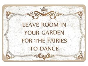 leave room in your garden for the fairies to dance 8x12 inch tin retro look decoration art sign for home kitchen bathroom farm garden garage inspirational quotes wall decor