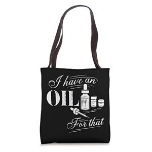 i have an oil for that essential oils essential oil love oil tote bag