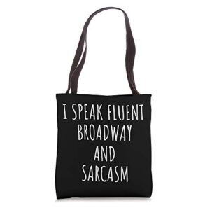 theatre i speak fluent broadway and sarcasm theater musical tote bag