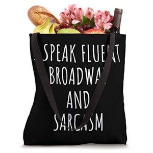 Theatre I Speak Fluent Broadway And Sarcasm Theater Musical Tote Bag