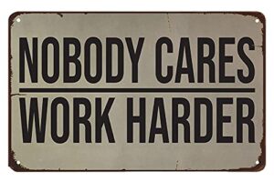 nobody cares work harder wall decal. gym decor ideas, gym design ideas, ideas for home gym, office wall sign. metal poster ,tool-tin sign 8×12 inch