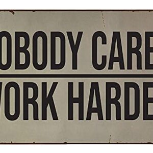 Nobody Cares Work Harder Wall Decal. Gym Decor Ideas, Gym Design Ideas, Ideas for Home Gym, Office Wall Sign. Metal Poster ,Tool-Tin Sign 8x12 Inch