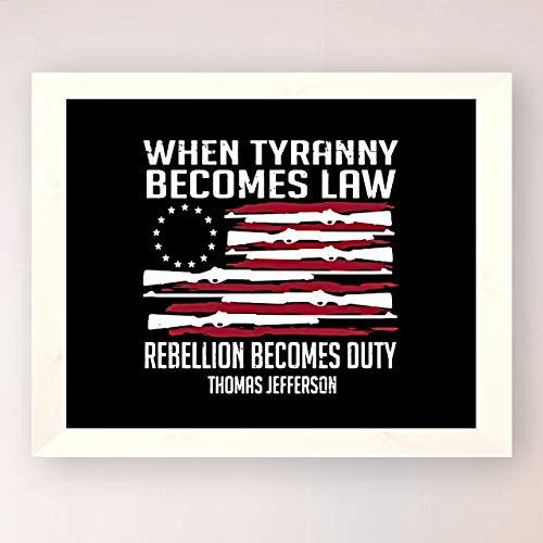 Thomas Jefferson-"When Tyranny Becomes Law-Rebellion Becomes Duty"-American Flag Wall Art-10x8" Patriotic Gun Print-Ready to Frame. Rustic Home-Office-Bar-Cave Decor. Show Your Love of USA & Freedom!