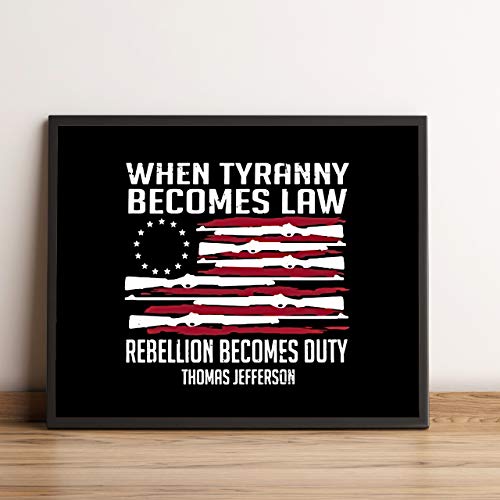 Thomas Jefferson-"When Tyranny Becomes Law-Rebellion Becomes Duty"-American Flag Wall Art-10x8" Patriotic Gun Print-Ready to Frame. Rustic Home-Office-Bar-Cave Decor. Show Your Love of USA & Freedom!