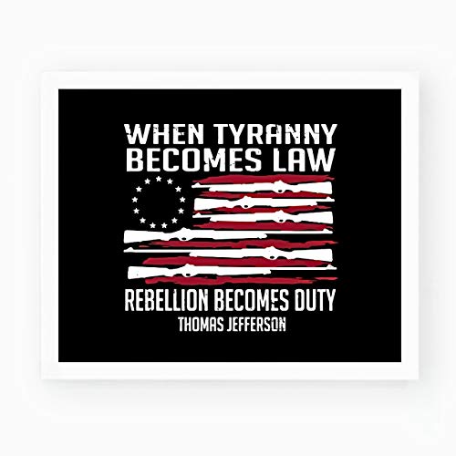 Thomas Jefferson-"When Tyranny Becomes Law-Rebellion Becomes Duty"-American Flag Wall Art-10x8" Patriotic Gun Print-Ready to Frame. Rustic Home-Office-Bar-Cave Decor. Show Your Love of USA & Freedom!