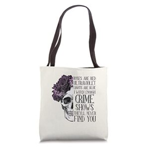 roses are red ultraviolet lights spooky halloween true crime tote bag