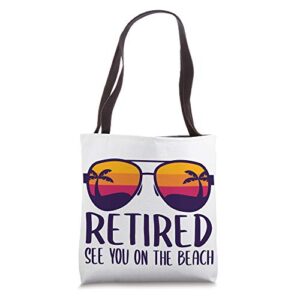 retired see you on the beach vacation funny retirement gift tote bag