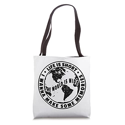 Life Is Short The World Is Wide I Wanna Make Some Memories Tote Bag