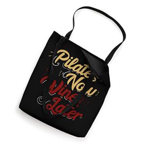 Cute Pilates Now Wine Later I Wine Lover I Funny Pilates Tote Bag