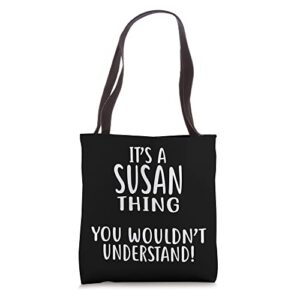 it’s a susan thing, you wouldn’t understand! tote bag