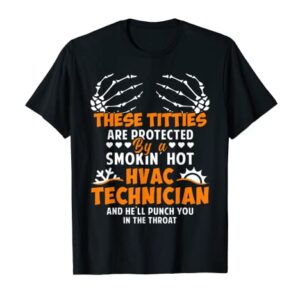 These Titties Are Protected By An HVAC Tech Wife Girlfriend T-Shirt