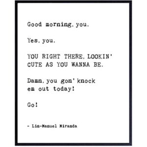 Lin Manuel Miranda Wall Art Decor - Hamilton Gift for Women, Men, Teens - Inspirational Quote Home Decoration - Motivational Positive Uplifting Encouragement Print for Bedroom, Bathroom, Living Room