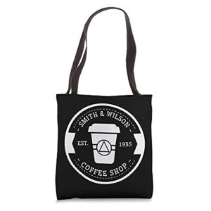 Smith & Wilson Est 1935 Coffee Shops Alcoholics AA Anonymous Tote Bag