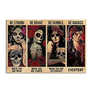 sugar skull be strong when you are weak be brave be humble be badass strong girl mexican skull girl retro metal tin sign vintage sign for home coffee wall decor 8×12 inch