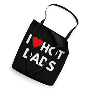 I Love Hot Dads Red Heart Love Dads Funny Dad I Love DILFs Tote Bag