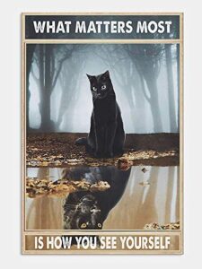 what matters most is how you see yourself black cat retro metal tin vintage sign for home coffee wall decor 8×12 inch