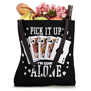 Pick It Up Im Going Alone Euchre Tote Bag