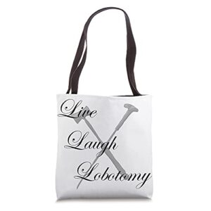 live, laugh, lobotomy (live laugh love meme) tote bag