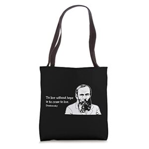 without hope famous writer quote fyodor dostoevsky tote bag