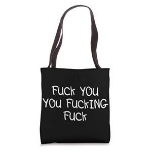 Fuck You - You Fucking Fuck Tote Bag