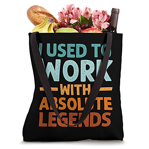 I Used To Work With Absolute Legends - Co-Worker Retirement Tote Bag