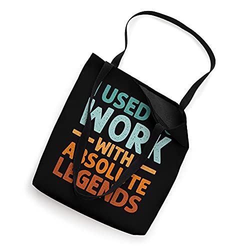 I Used To Work With Absolute Legends - Co-Worker Retirement Tote Bag