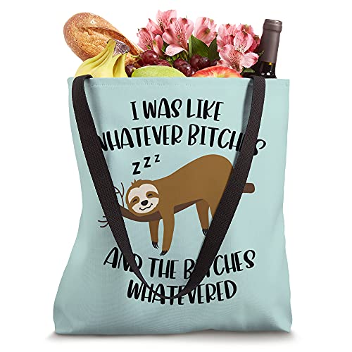 I Was Like Whatever Bitches And The Bitches Lazy Funny Sloth Tote Bag