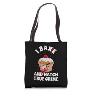 I Bake Because... I Bake And Watch True Crime Tote Bag