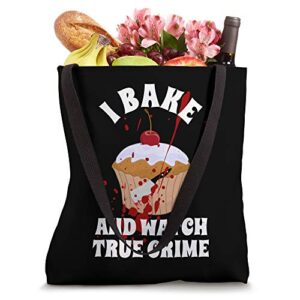 I Bake Because... I Bake And Watch True Crime Tote Bag