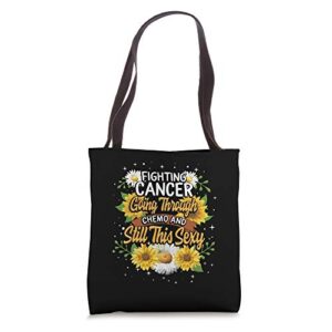 cancer survivor fight cancer chemo still sexy support strong tote bag