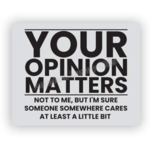 “your opinion matters-not to me” funny wall decor -10 x 8″ sarcastic typographic art print-ready to frame. humorous decor for home-office-bar-shop-man cave. fun welcome sign! great novelty gift!