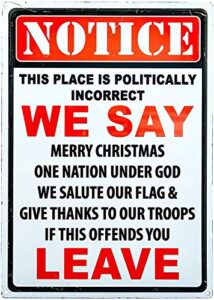 basidfs notice this place is politically incorrect if this offends you leave metal sign 8×12 indoor outdoor
