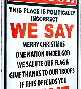 Basidfs Notice This Place is Politically Incorrect If This Offends You Leave Metal Sign 8x12 Indoor Outdoor