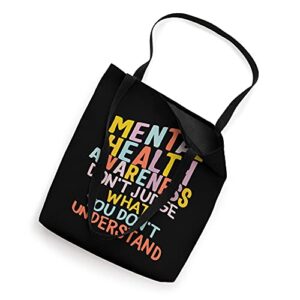 Mental Health Matters Don't Judge What You Don't Understand Tote Bag