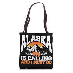 alaska is calling and i must go tote bag